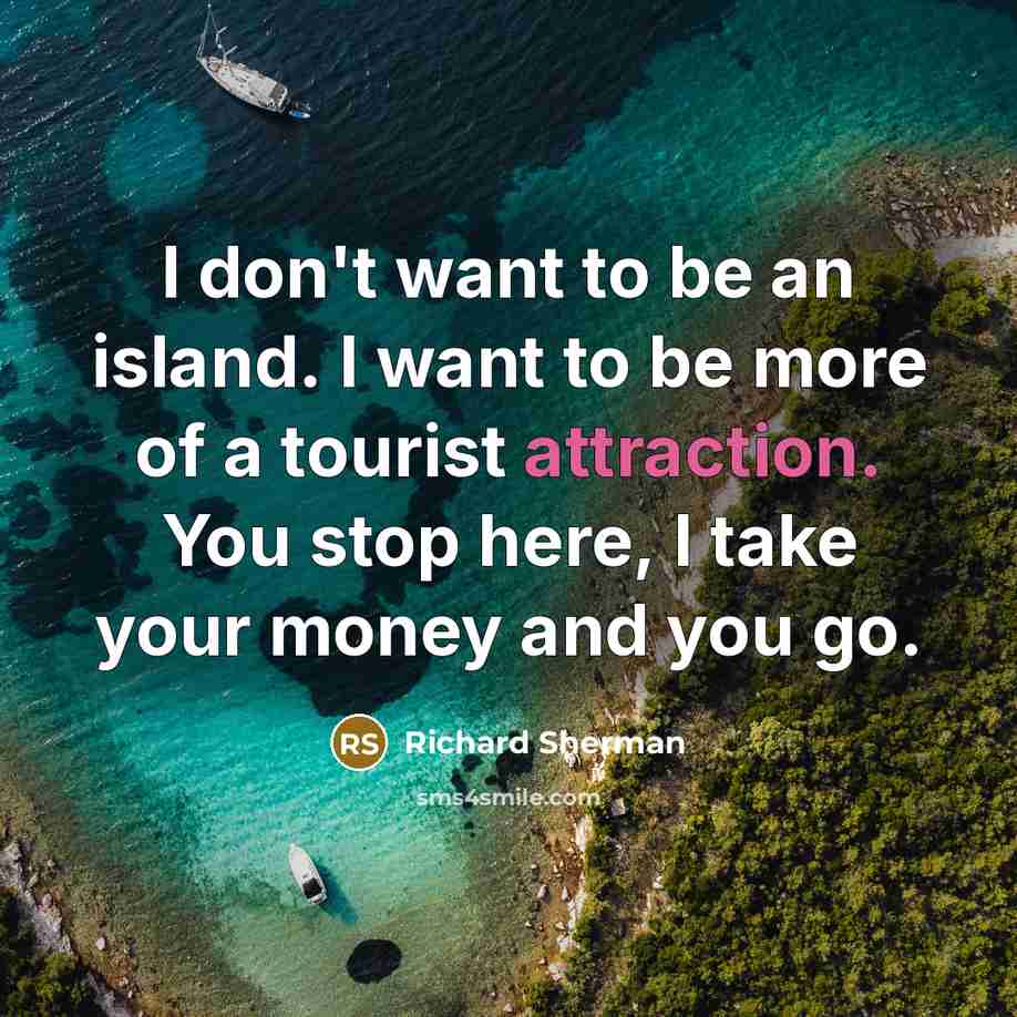 “I don't want to be an island. I want to…” quote by Richard Sherman