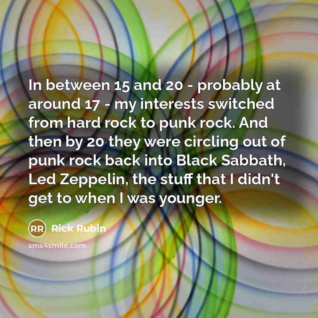 “In between 15 and 20 - probably at around 17…” quote by Rick Rubin