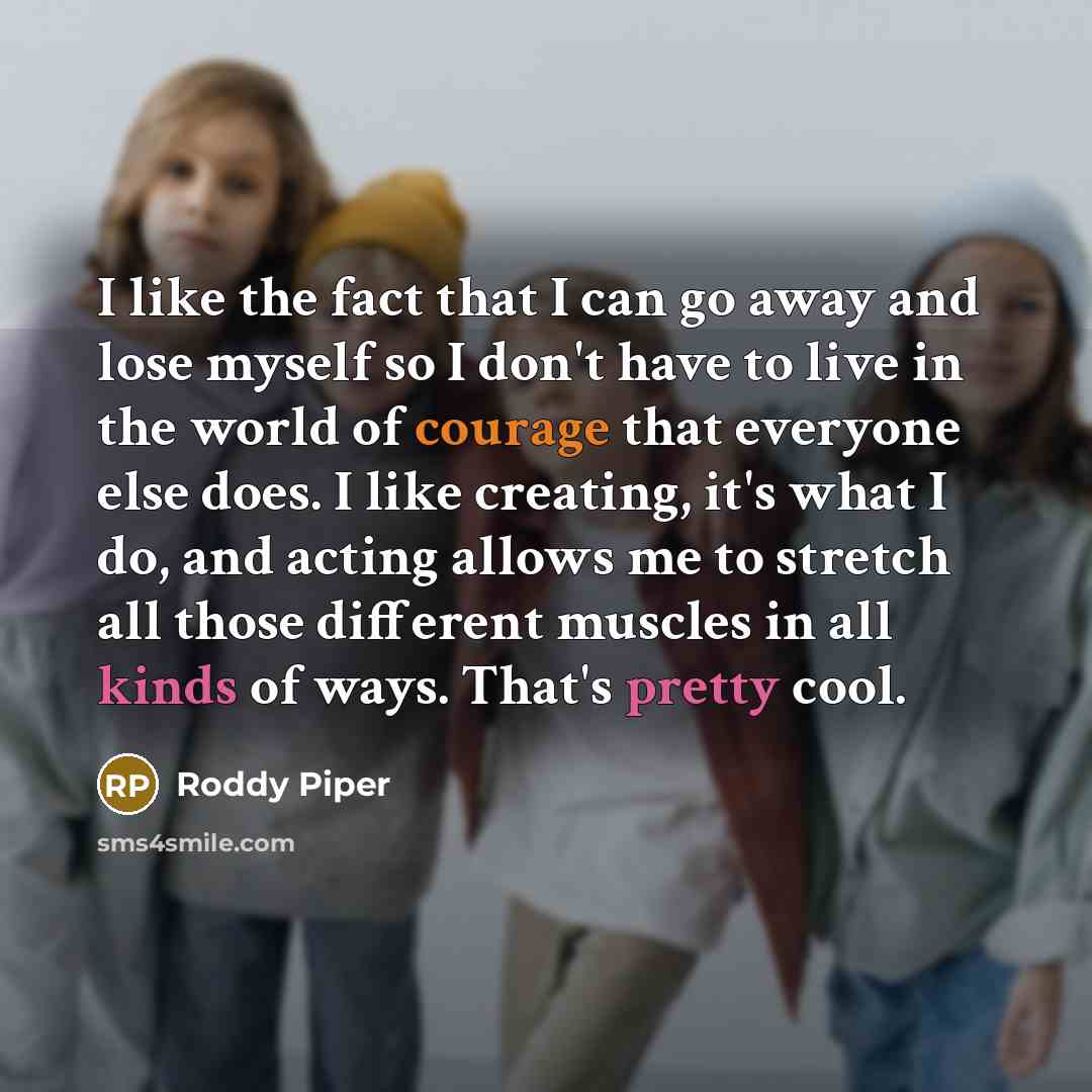 “I like the fact that I can go away and…” quote by Roddy Piper
