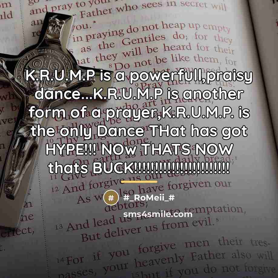 “K.R.U.M.P is a powerfull,praisy dance...K.R.U.M.P is another form of a…” quote by RoMeii