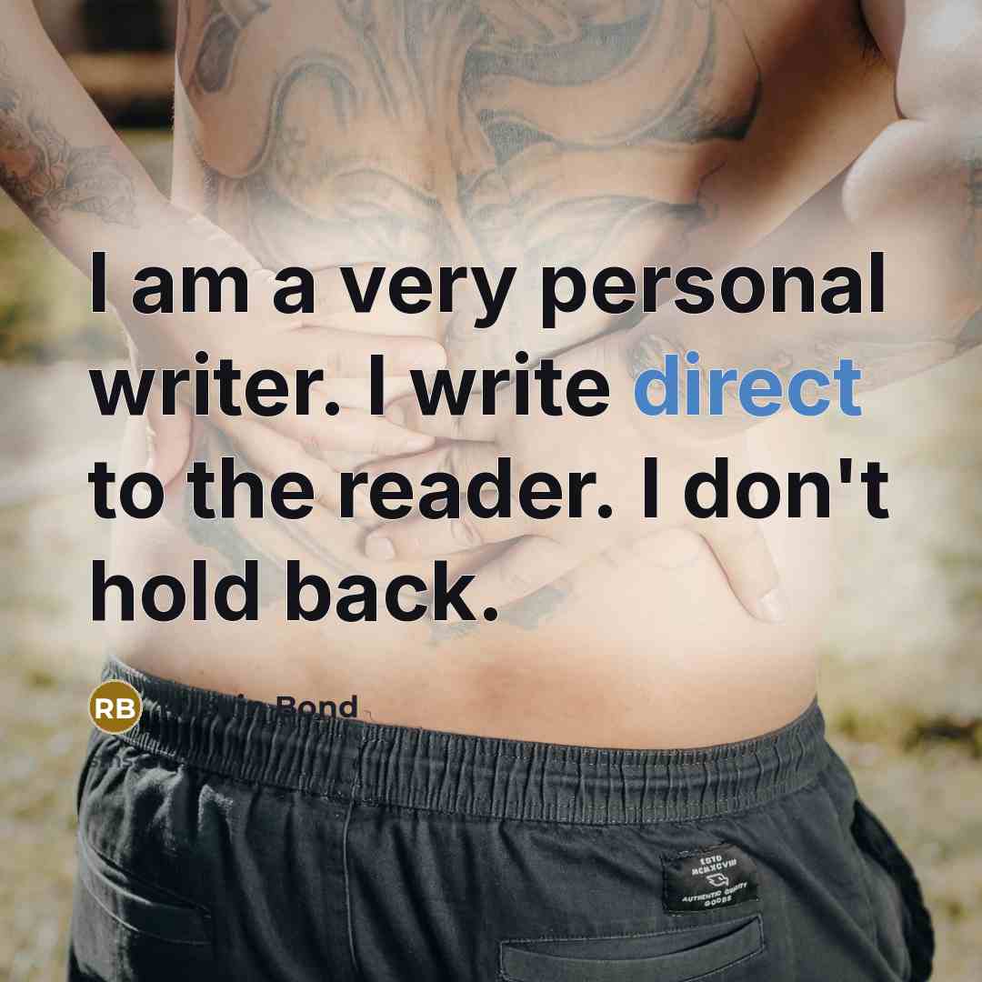 “I am a very personal writer. I write direct to…” quote by Ruskin Bond