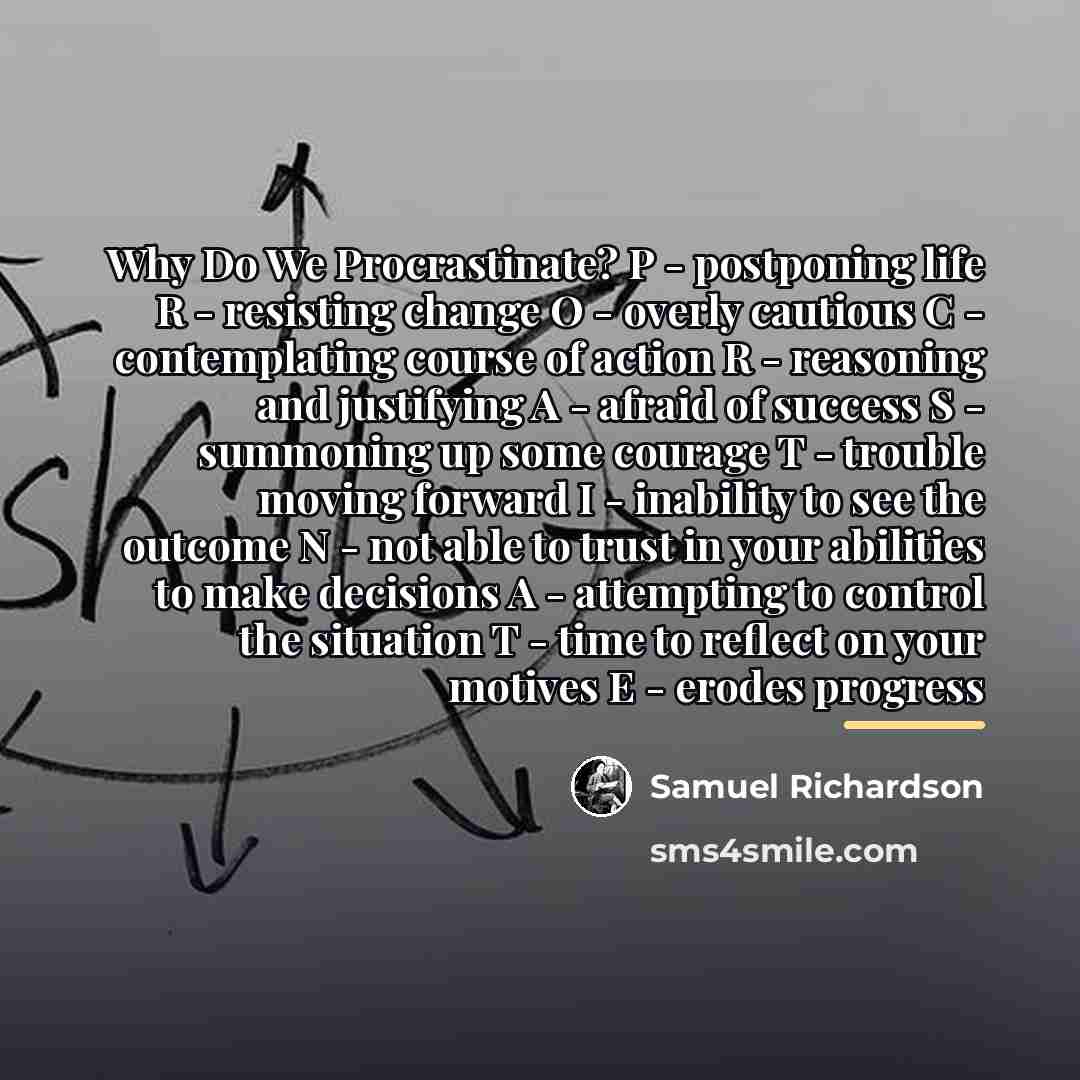 “Why Do We Procrastinate? P - postponing life R -…” quote by Samuel Richardson