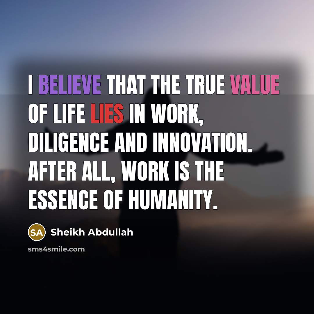 “I believe that the true value of life lies in…” quote by Sheikh Abdullah