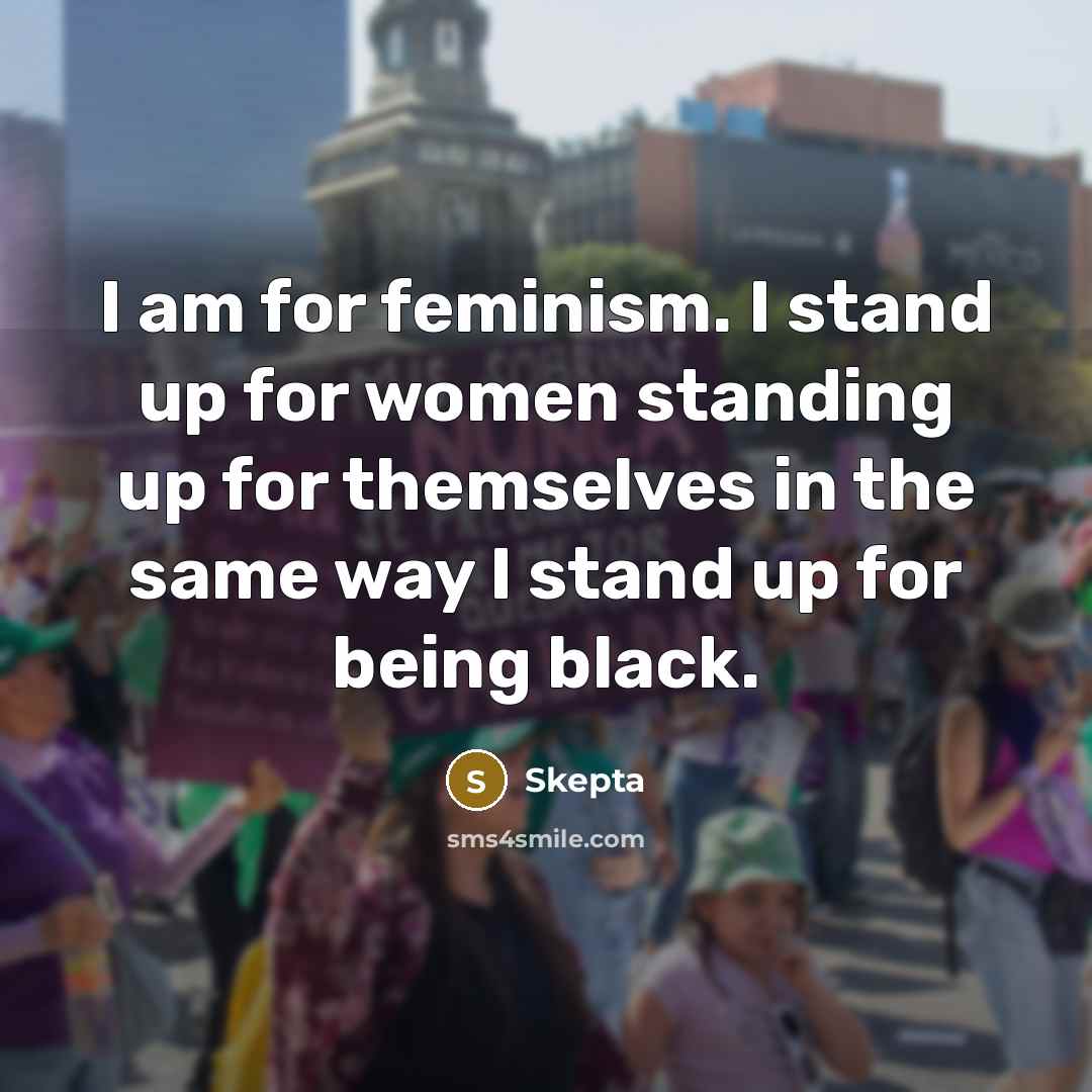 “I am for feminism. I stand up for women standing…” quote by Skepta