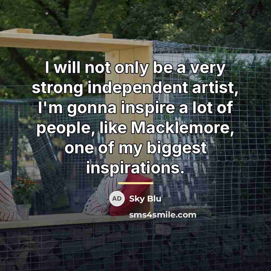 “I will not only be a very strong independent artist,…” quote by Sky Blu