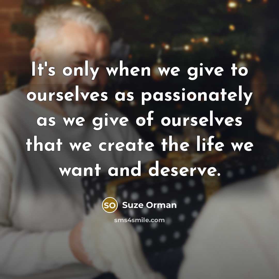 “It's only when we give to ourselves as passionately as…” quote by Suze Orman