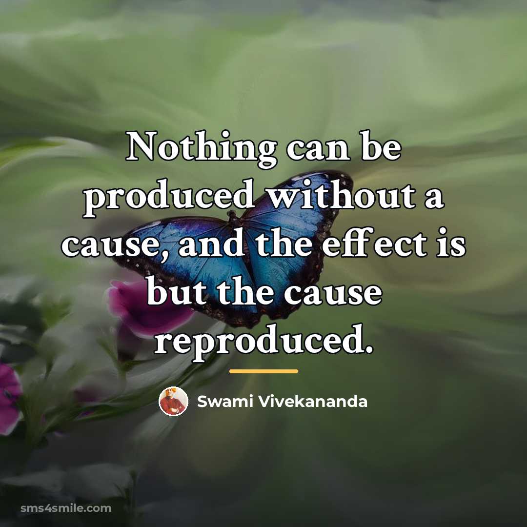 “Nothing can be produced without a cause, and the effect…” quote by Swami Vivekananda