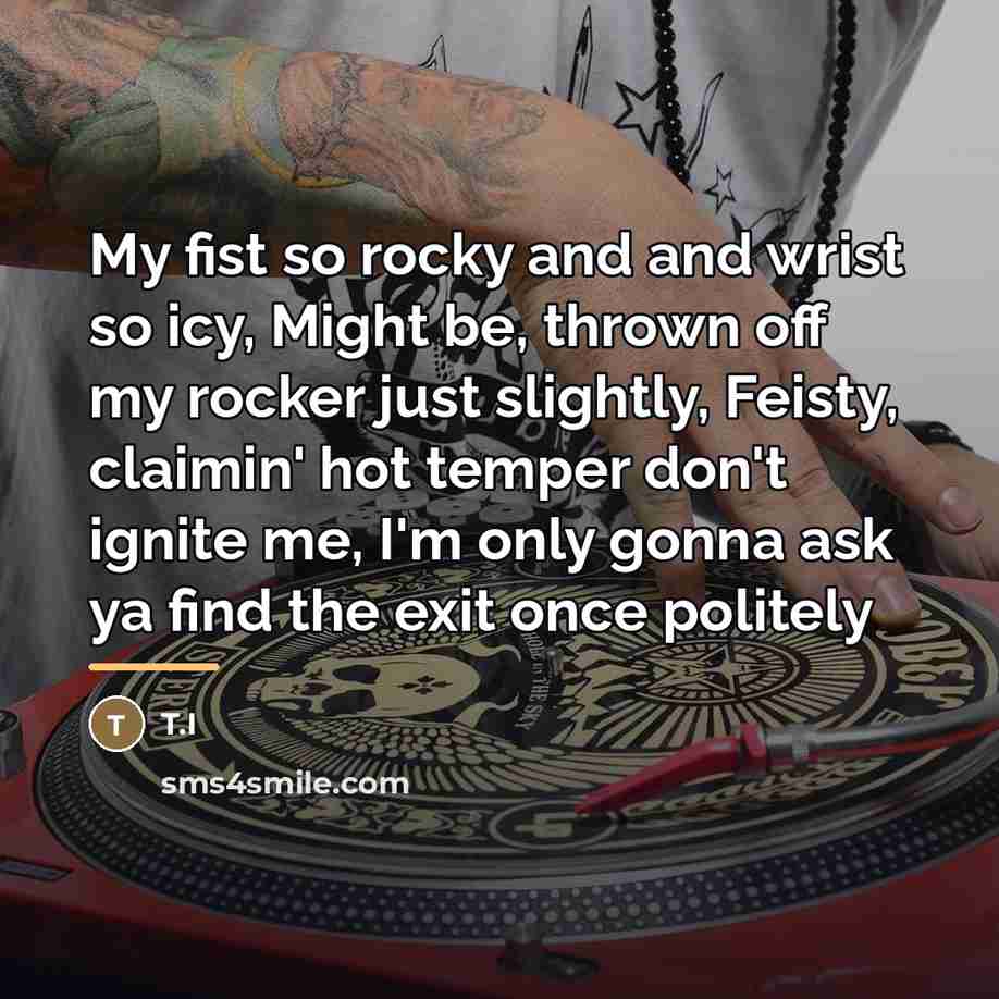“My fist so rocky and and wrist so icy, Might…” quote by T.I