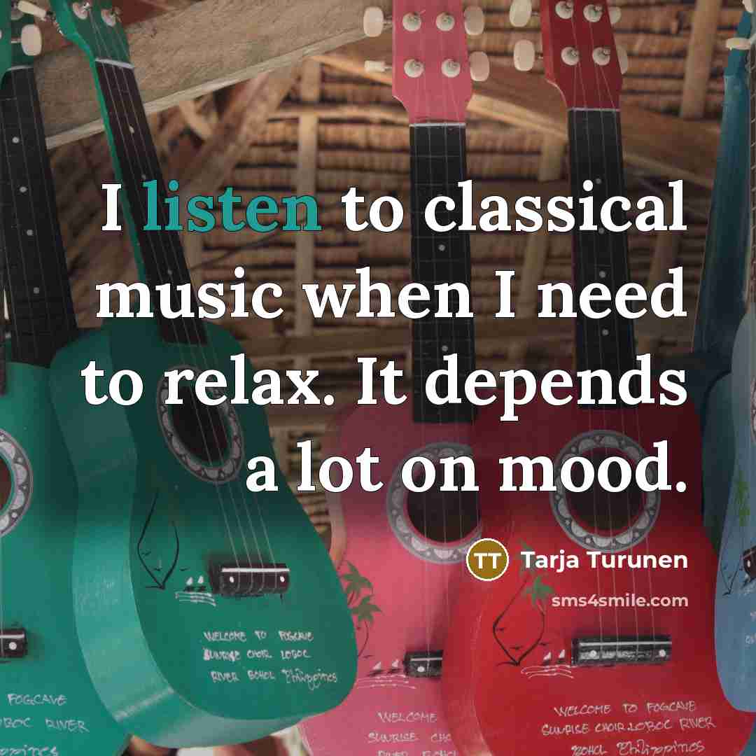 “I listen to classical music when I need to relax.…” quote by Tarja Turunen