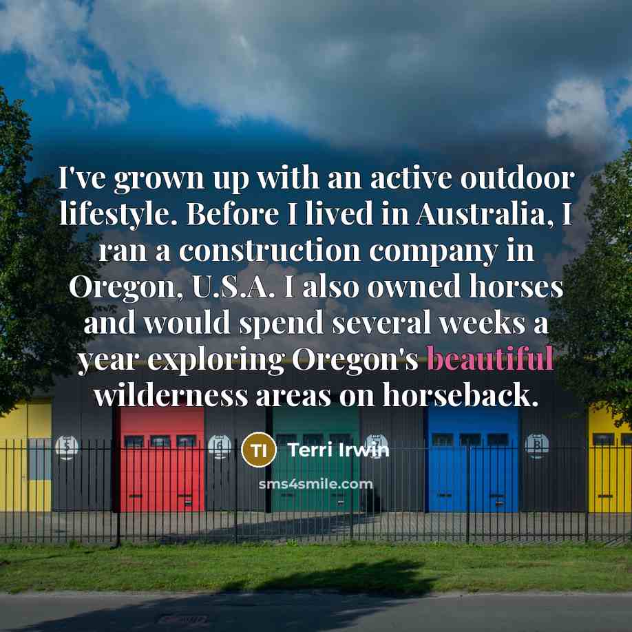 “I've grown up with an active outdoor lifestyle. Before I…” quote by Terri Irwin