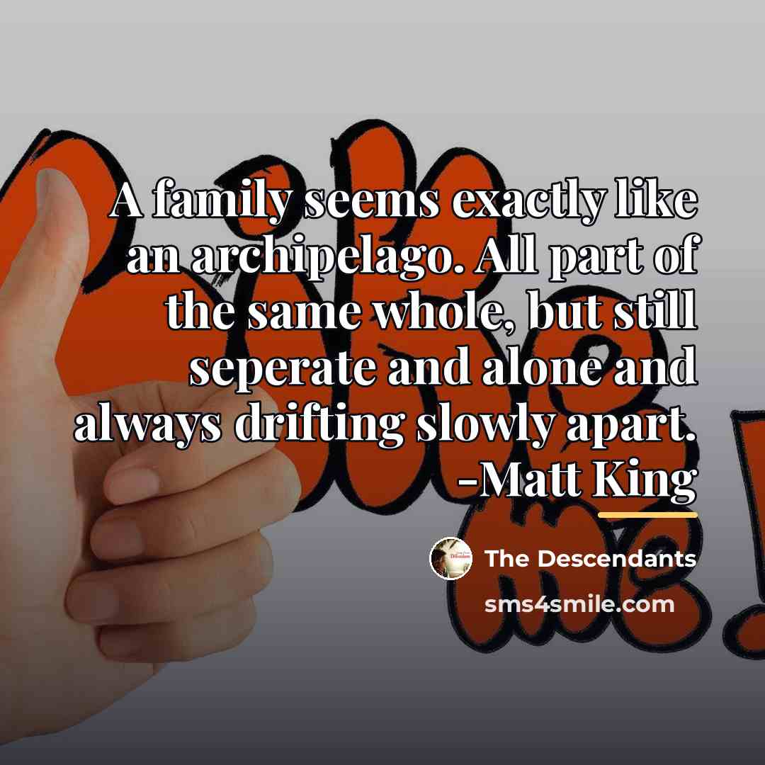“A family seems exactly like an archipelago. All part of…” quote by The Descendants