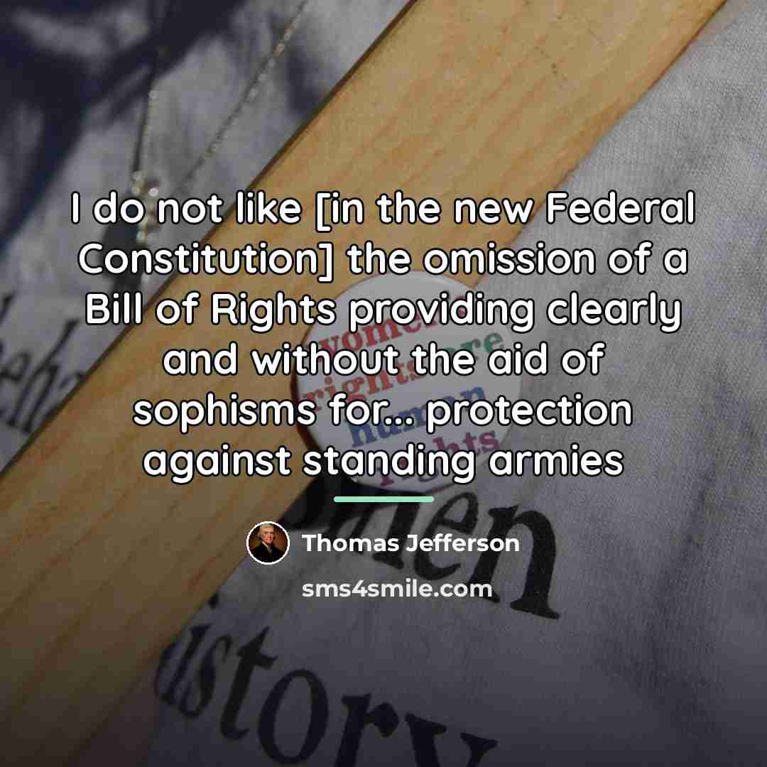 “I do not like [in the new Federal Constitution] the…” quote by Thomas Jefferson