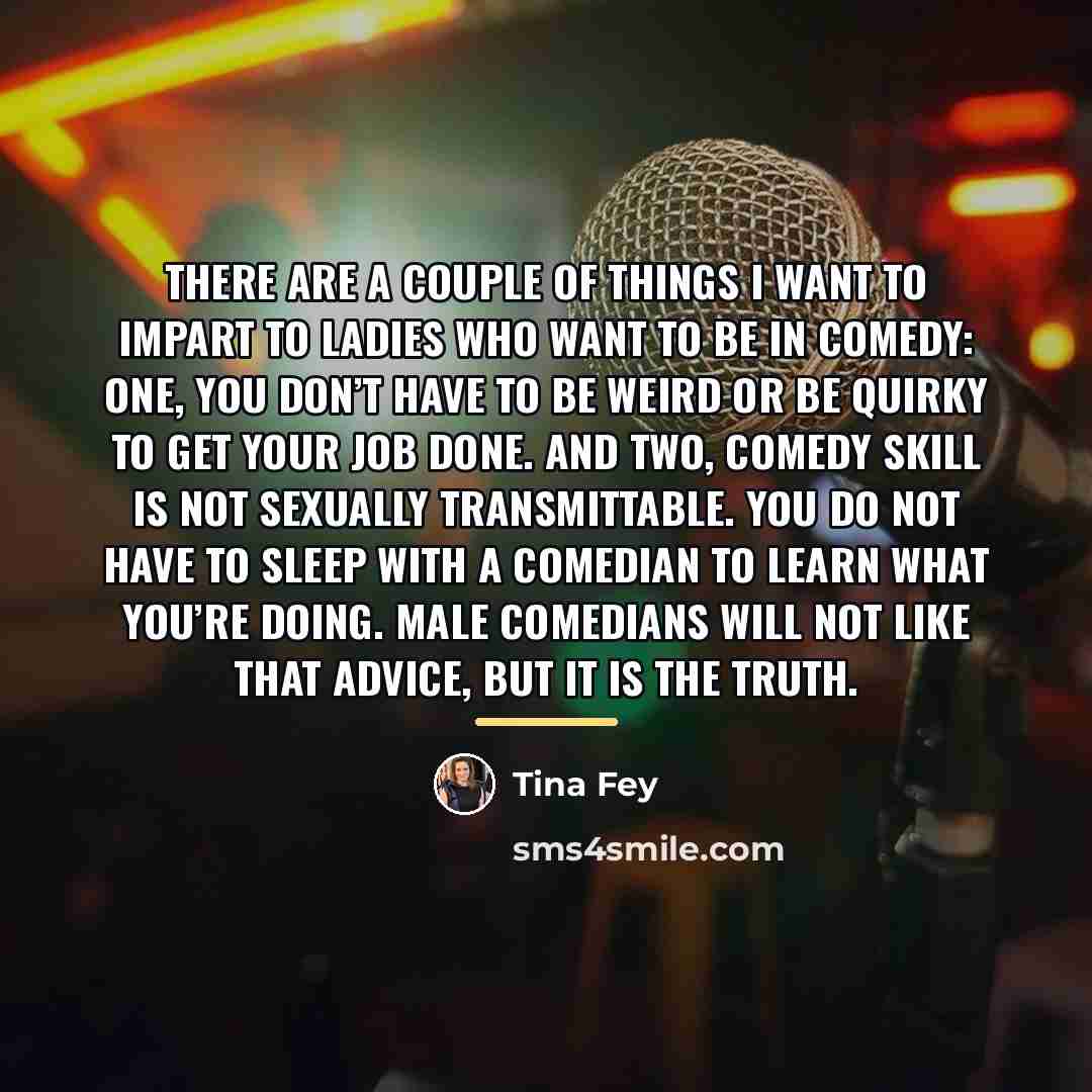 “There are a couple of things I want to impart…” quote by Tina Fey