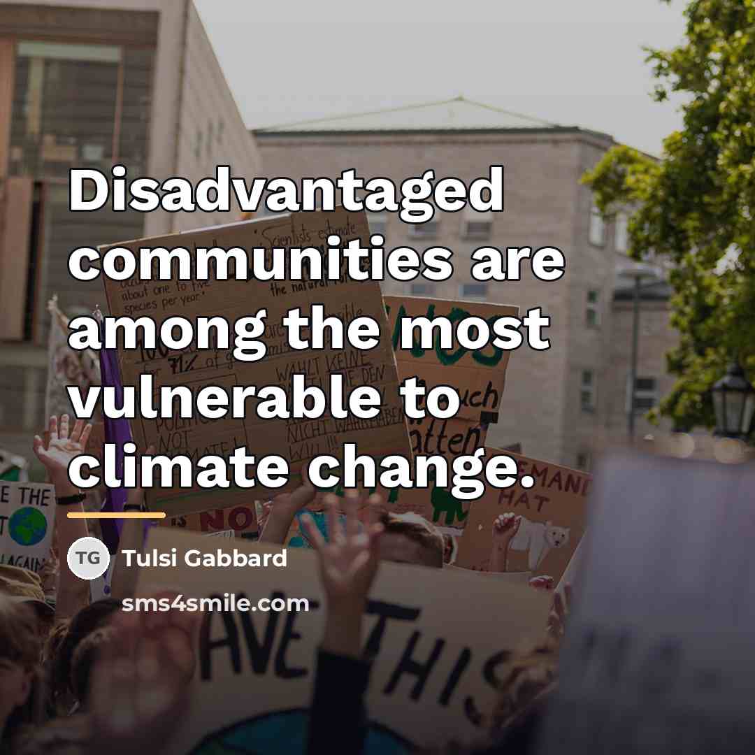 “Disadvantaged communities are among the most vulnerable to climate change.…” quote by Tulsi Gabbard