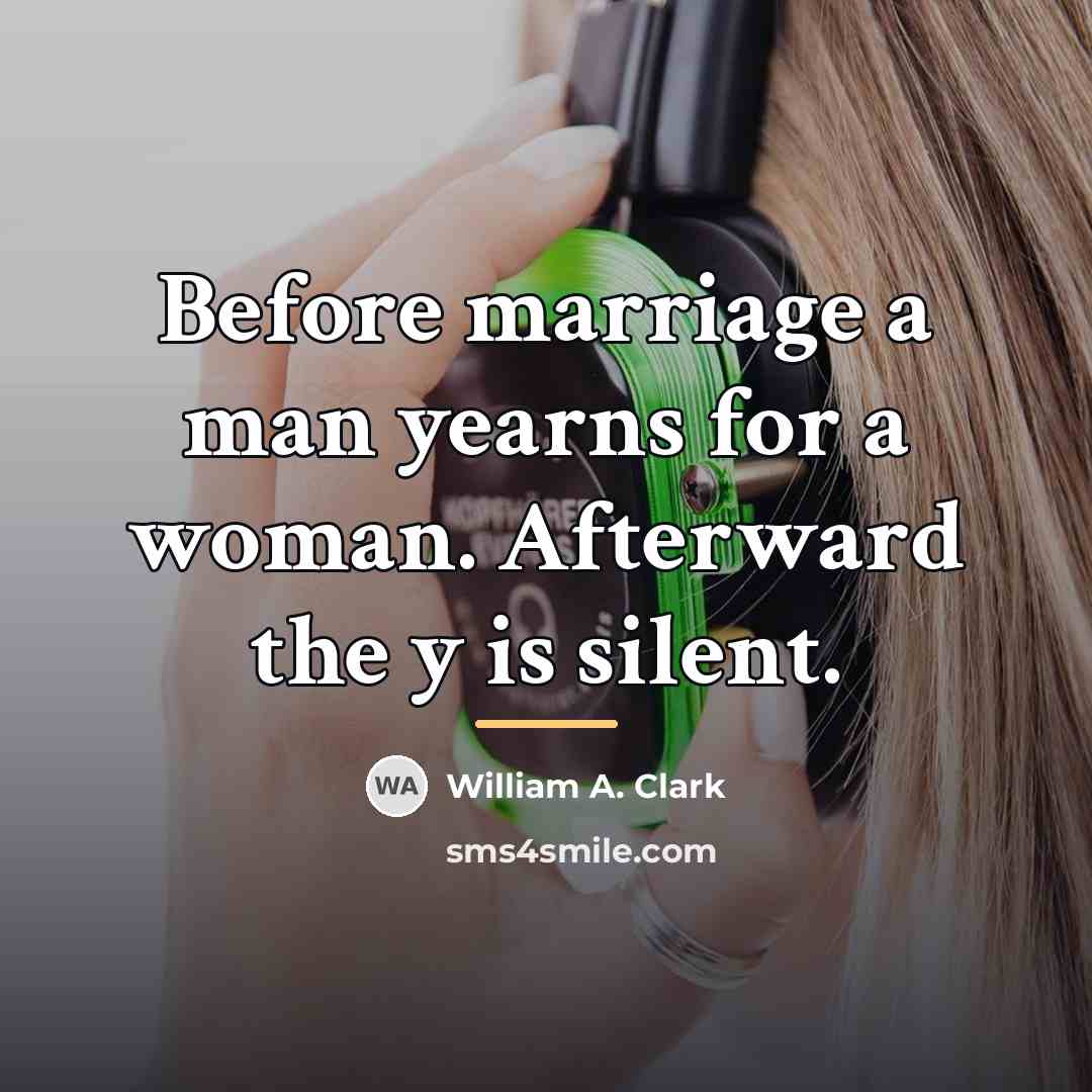“Before marriage a man yearns for a woman. Afterward the…” quote by William A. Clark