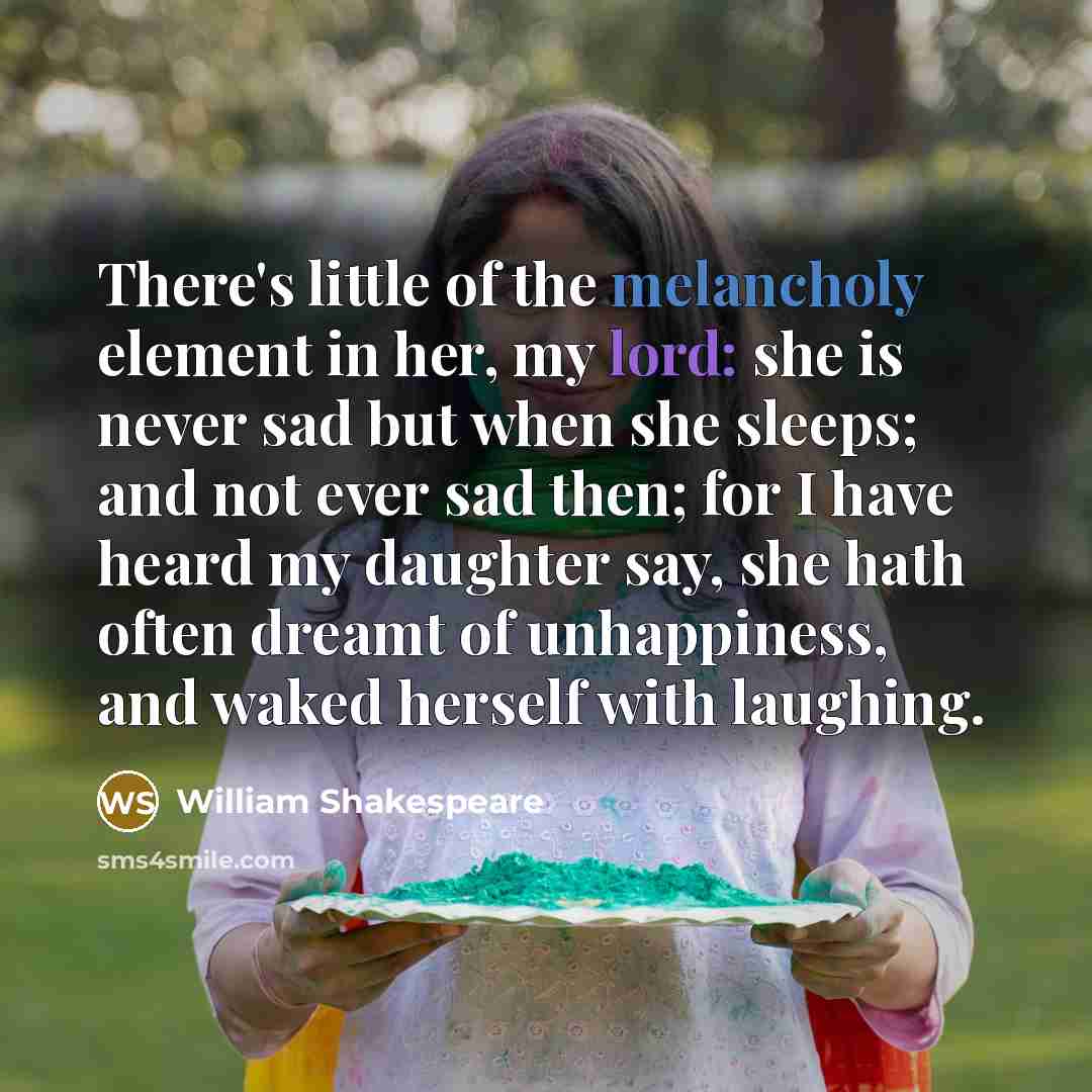 “There's little of the melancholy element in her, my lord:…” quote by William Shakespeare