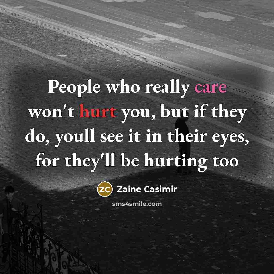 “People who really care won't hurt you, but if they…” quote by Zaine Casimir