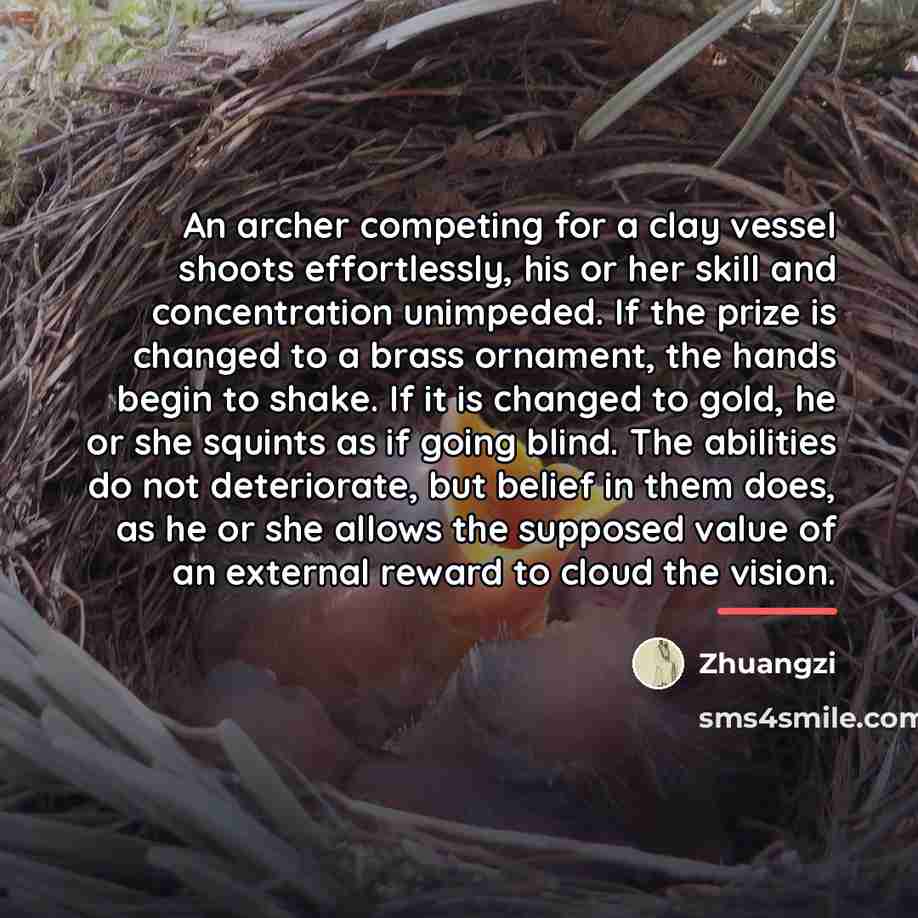 “An archer competing for a clay vessel shoots effortlessly, his…” quote by Zhuangzi