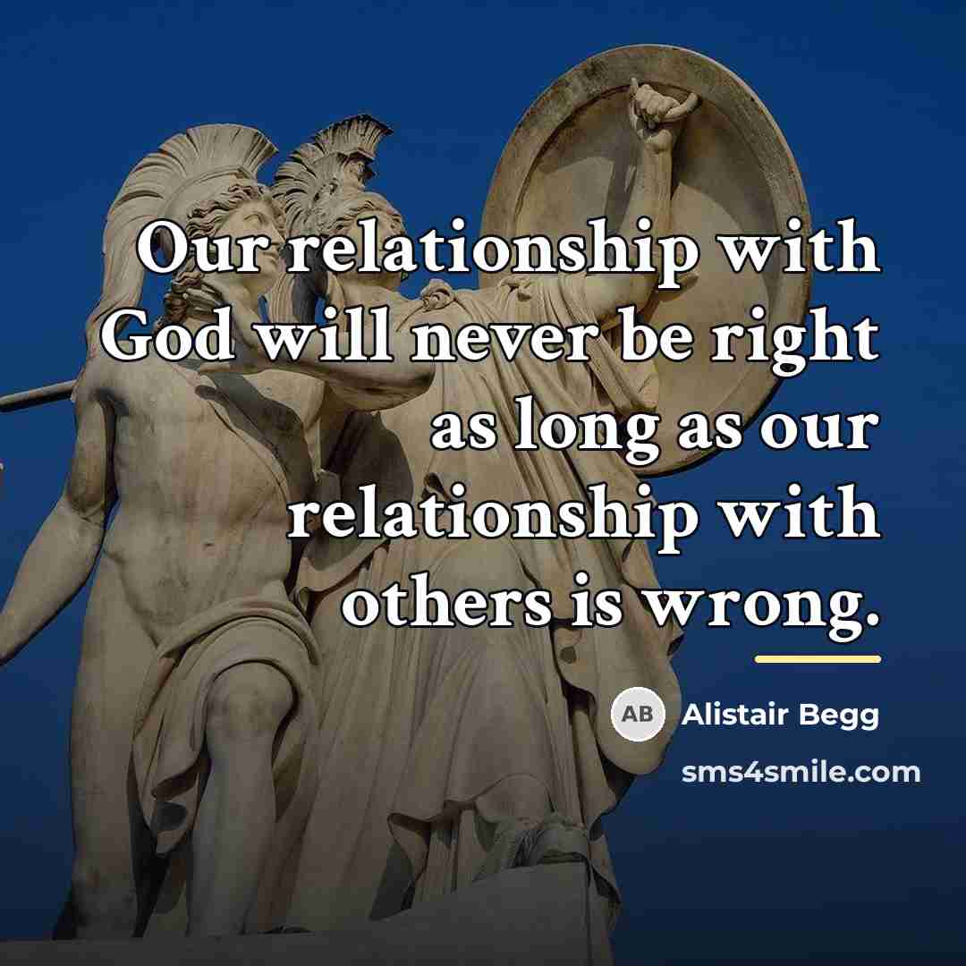 “Our relationship with God will never be right as long…” quote by Alistair Begg