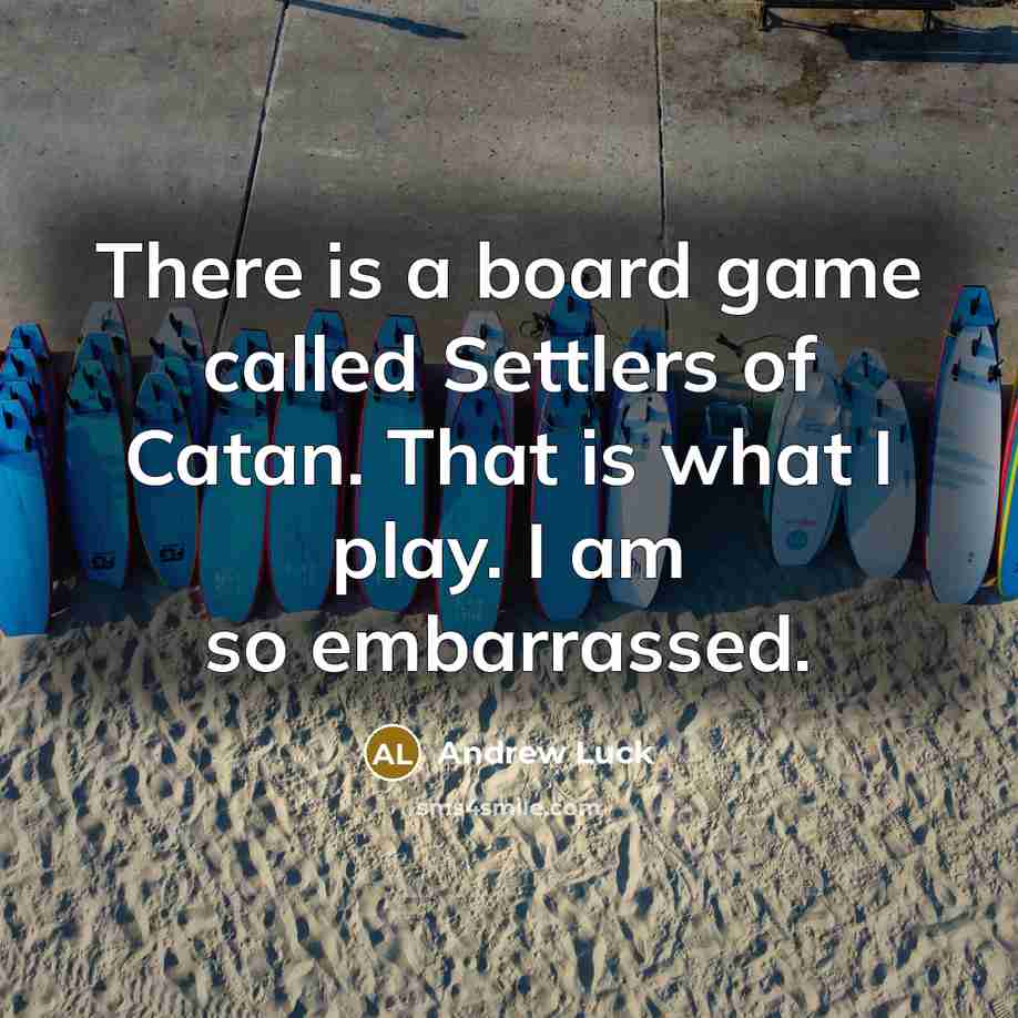“There is a board game called Settlers of Catan. That…” quote by Andrew Luck