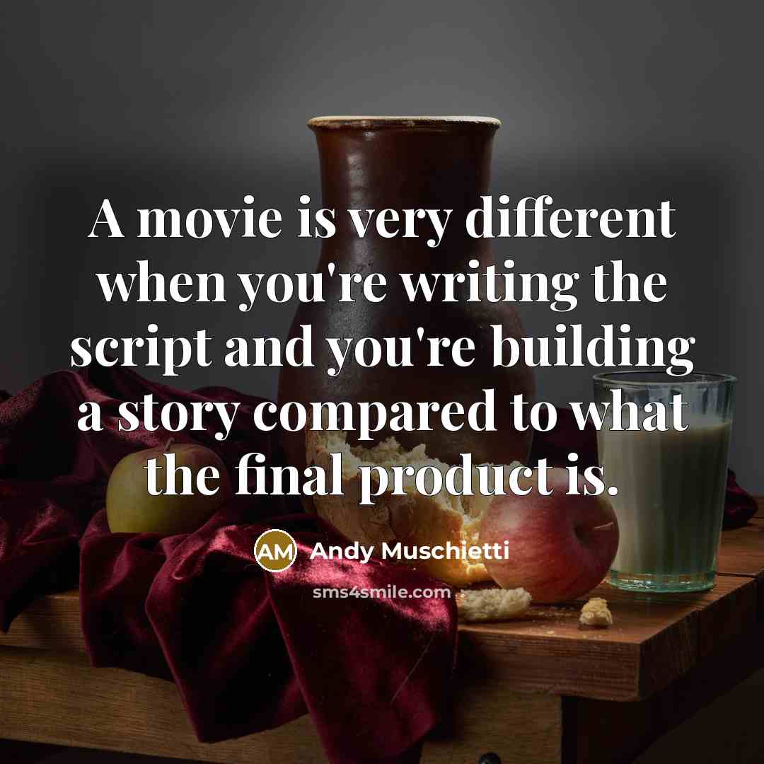 “A movie is very different when you're writing the script…” quote by Andy Muschietti