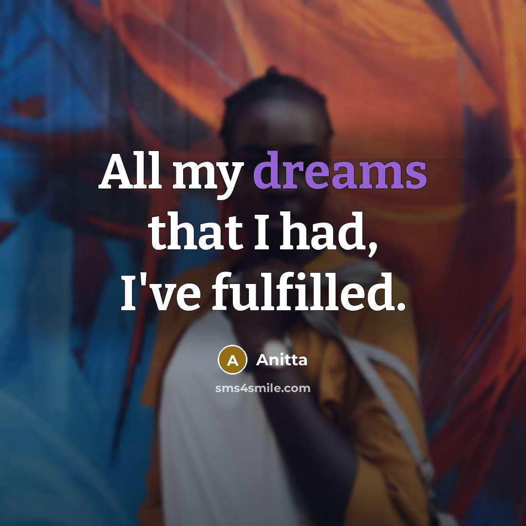 “All my dreams that I had, I've fulfilled.…” quote by Anitta