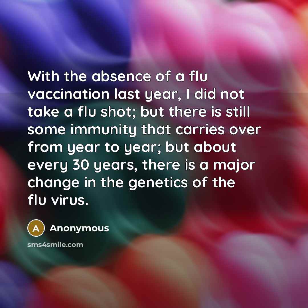 “With the absence of a flu vaccination last year, I…” quote by Anonymous