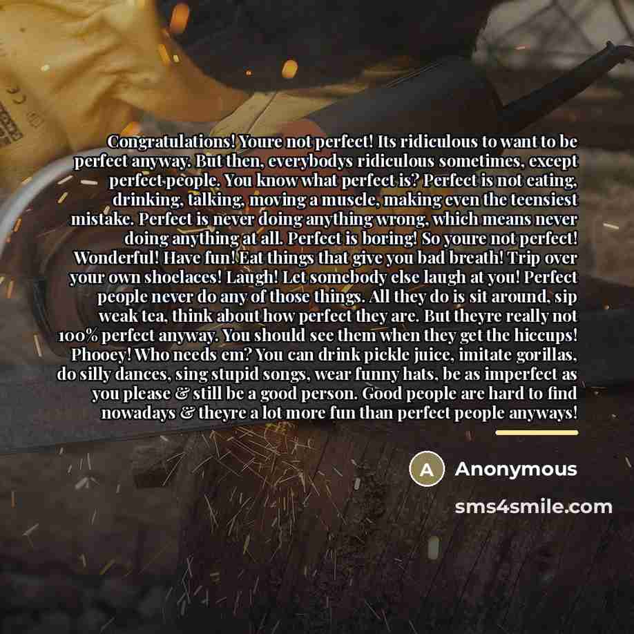 “Congratulations! Youre not perfect! Its ridiculous to want to be…” quote by Anonymous