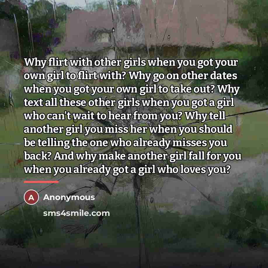“Why flirt with other girls when you got your own…” quote by Anonymous