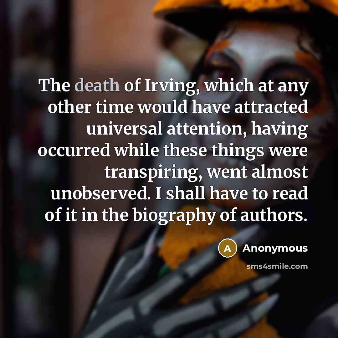 “The death of Irving, which at any other time would…” quote by Anonymous