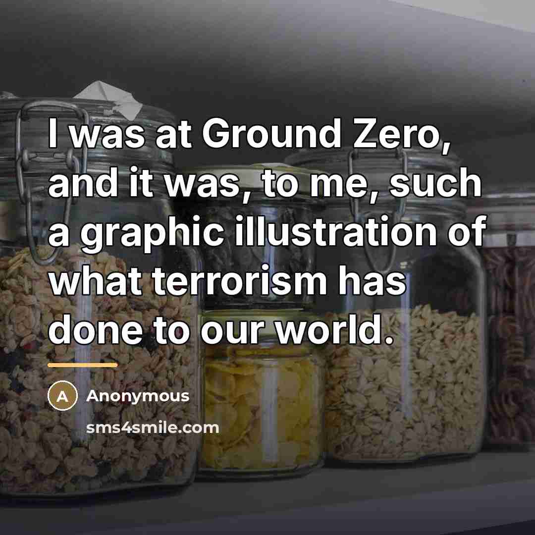 “I was at Ground Zero, and it was, to me,…” quote by Anonymous