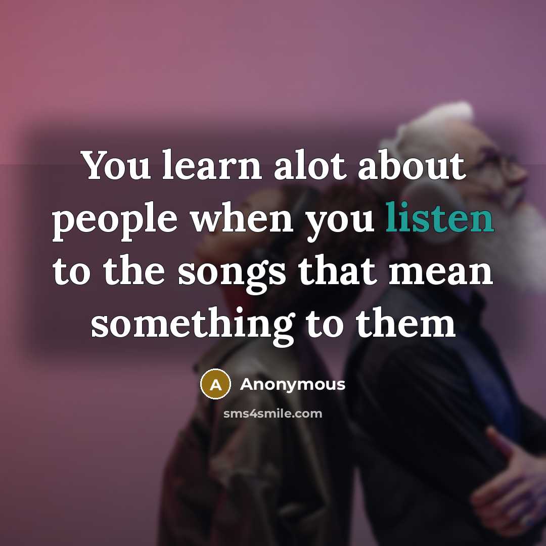 “You learn alot about people when you listen to the…” quote by Anonymous