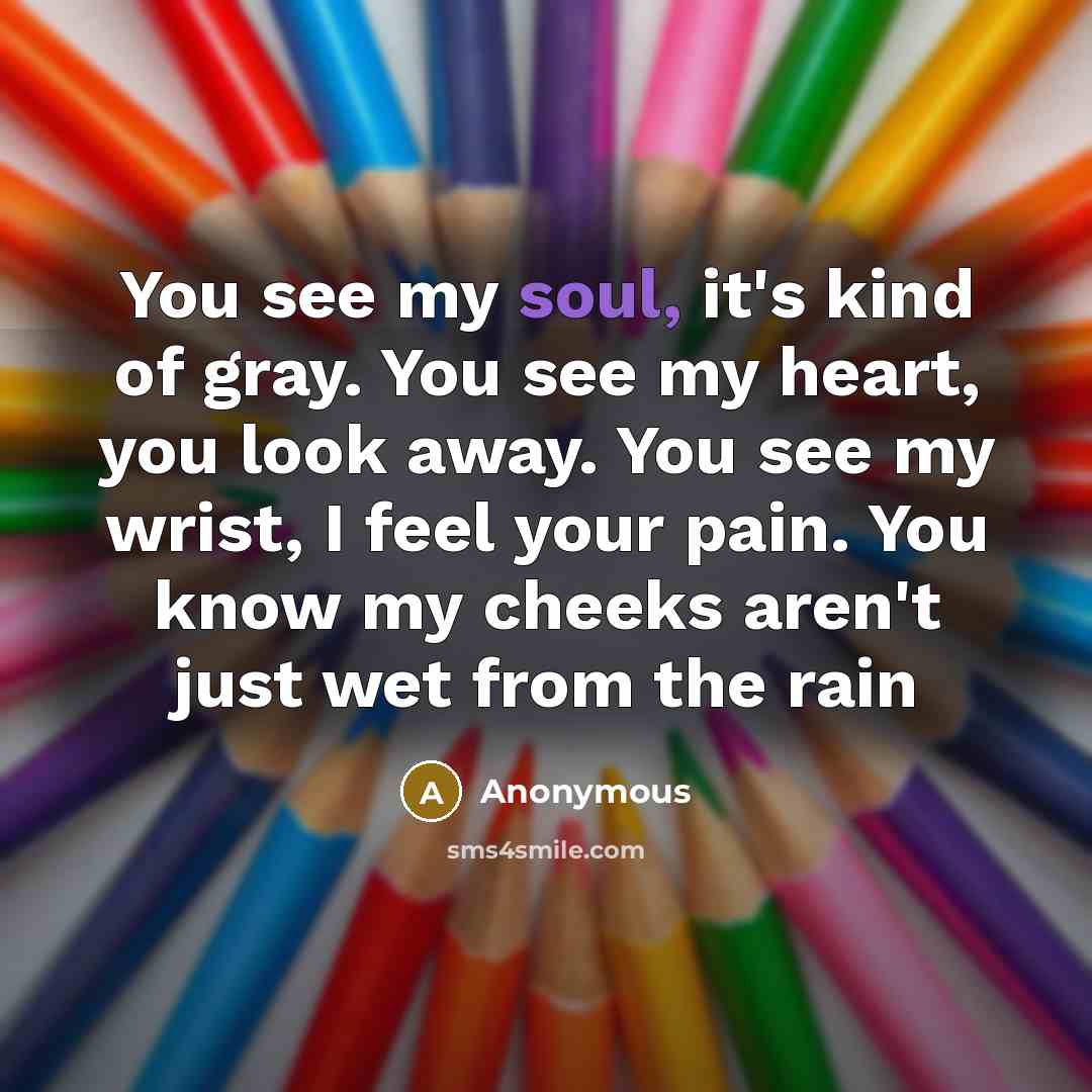 “You see my soul, it's kind of gray. You see…” quote by Anonymous