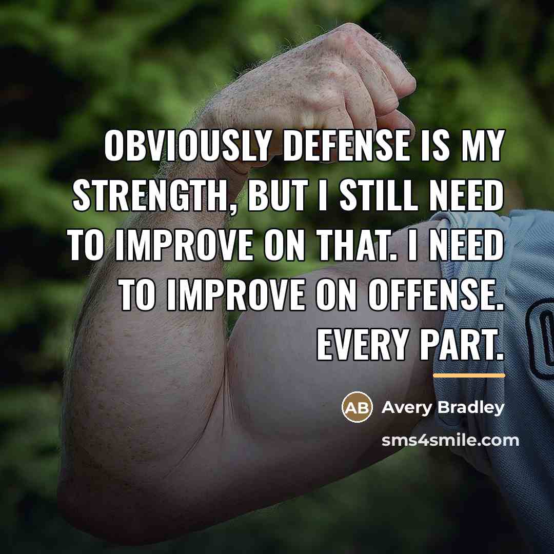 “Obviously defense is my strength, but I still need to…” quote by Avery Bradley