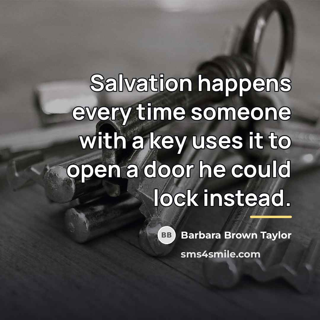 “Salvation happens every time someone with a key uses it…” quote by Barbara Brown Taylor
