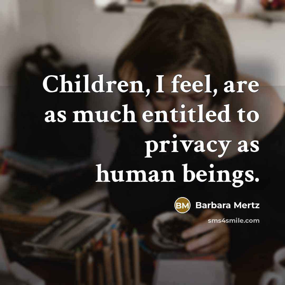 “Children, I feel, are as much entitled to privacy as…” quote by Barbara Mertz