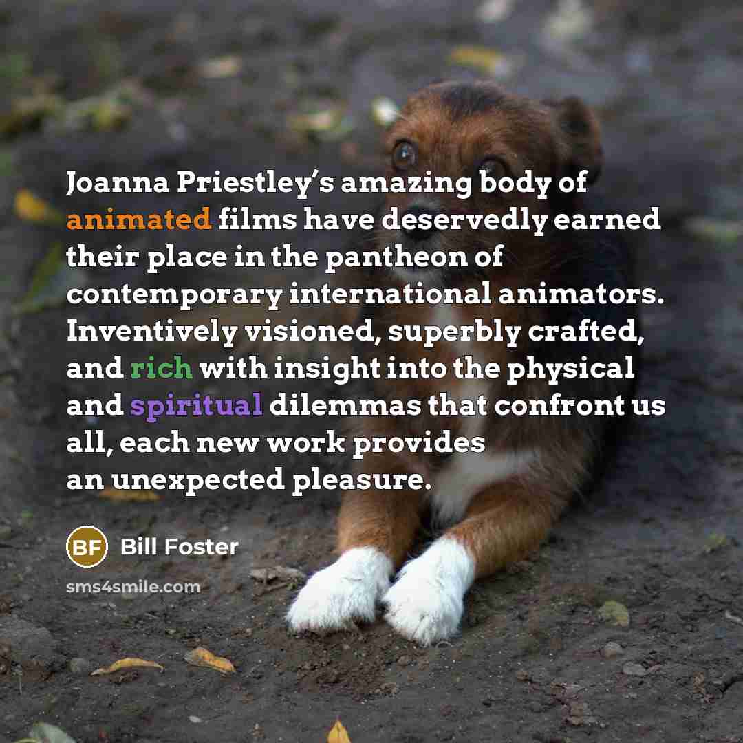 “Joanna Priestley’s amazing body of animated films have deservedly earned…” quote by Bill Foster