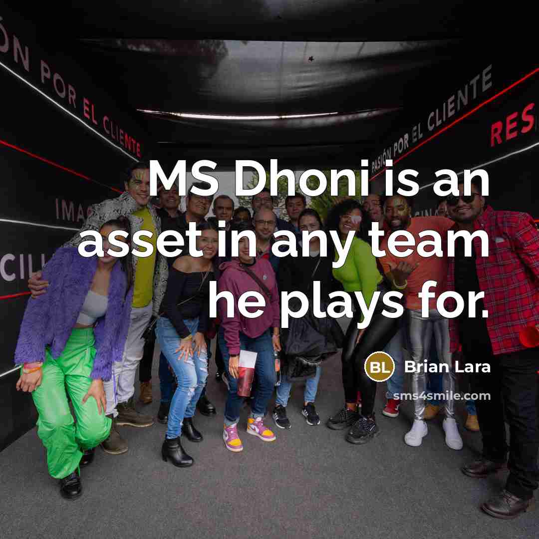 “MS Dhoni is an asset in any team he plays…” quote by Brian Lara