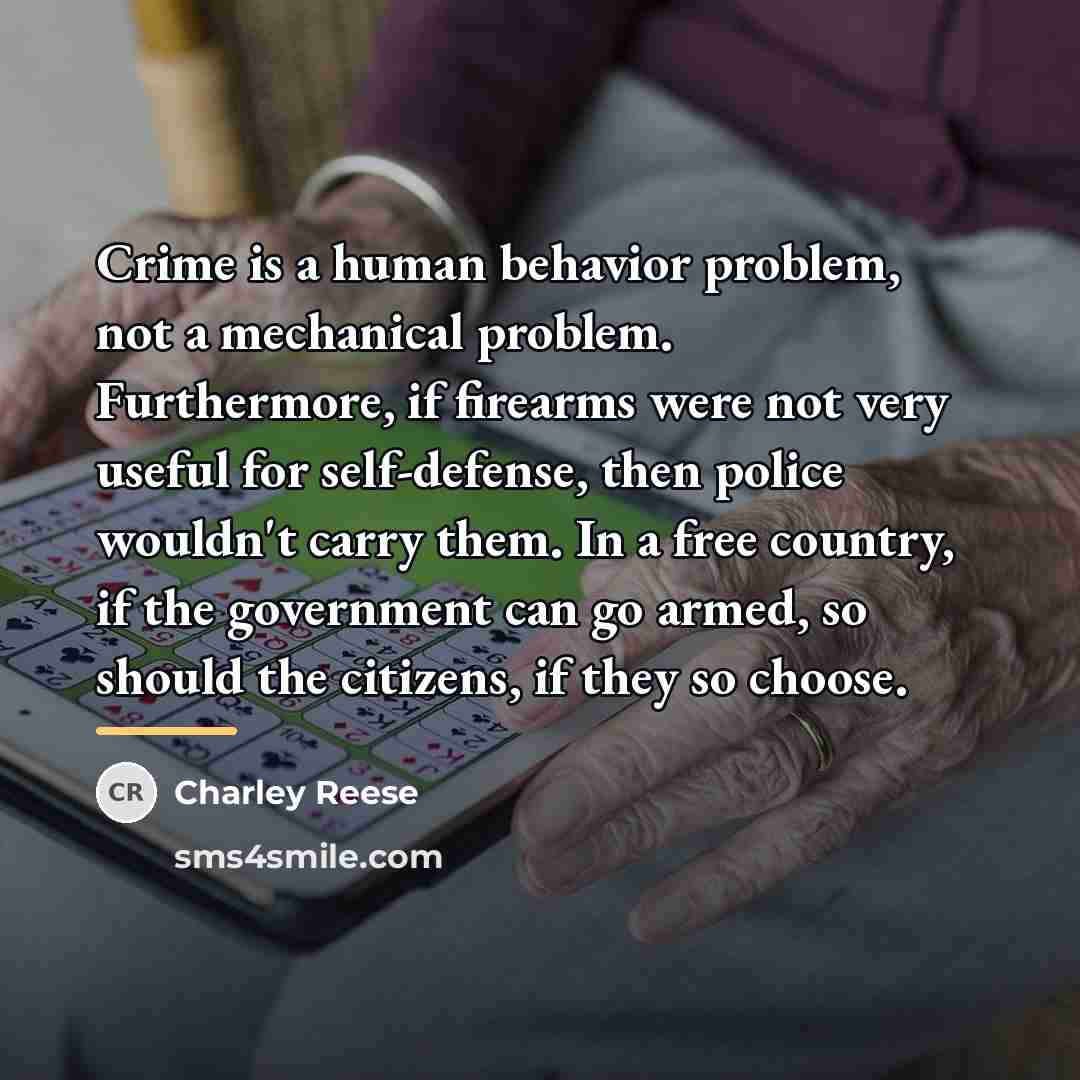 “Crime is a human behavior problem, not a mechanical problem.…” quote by Charley Reese