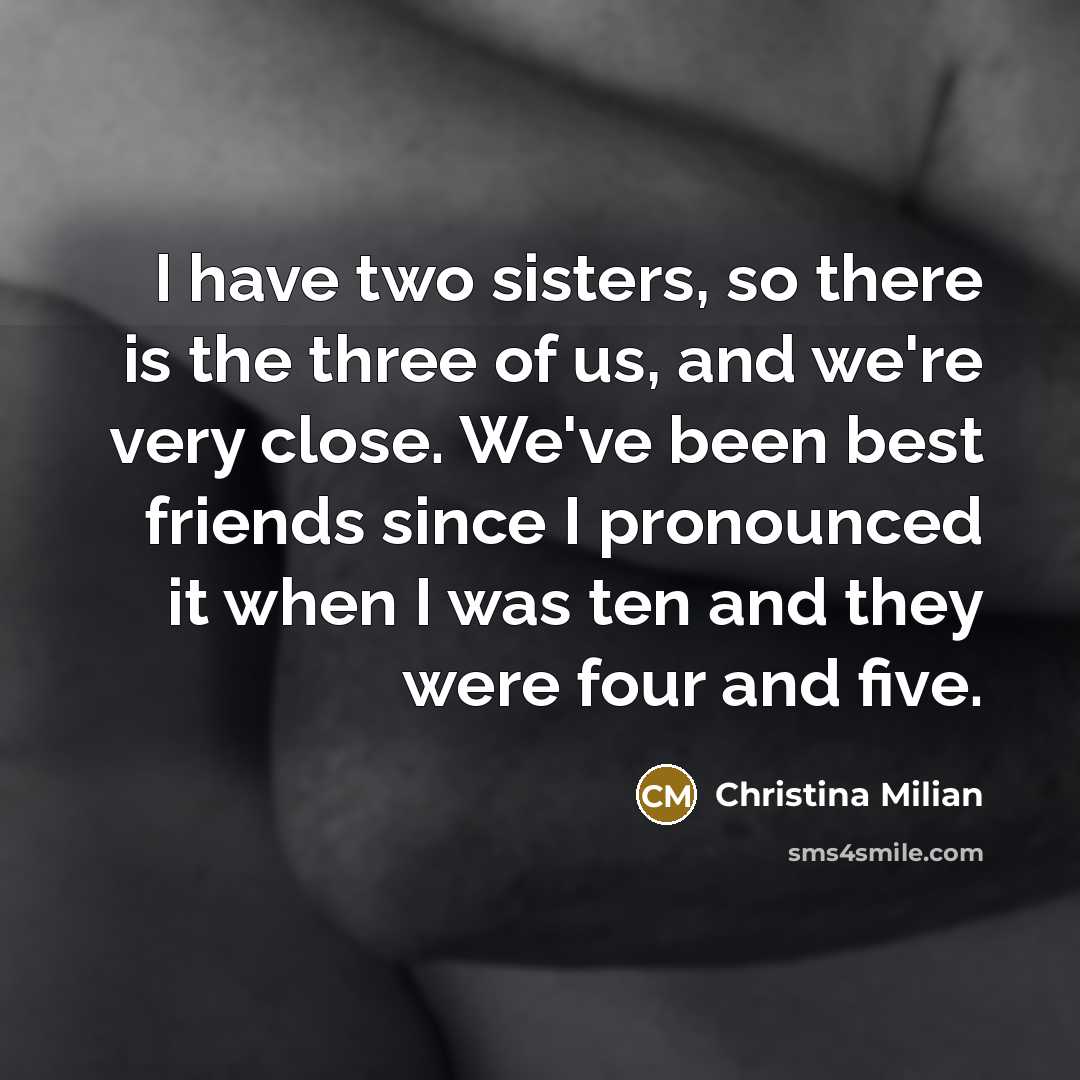 “I have two sisters, so there is the three of…” quote by Christina Milian