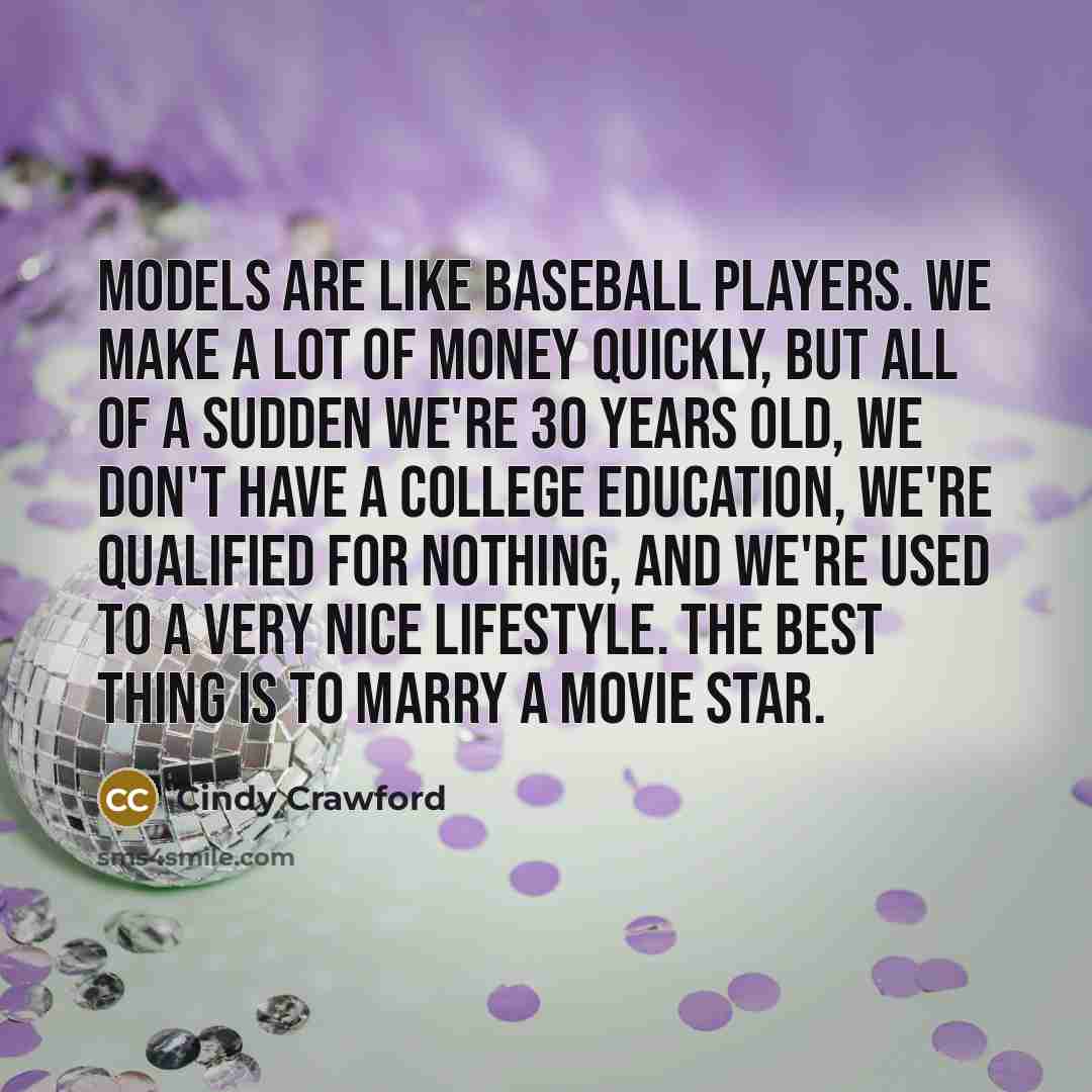 “Models are like baseball players. We make a lot of…” quote by Cindy Crawford