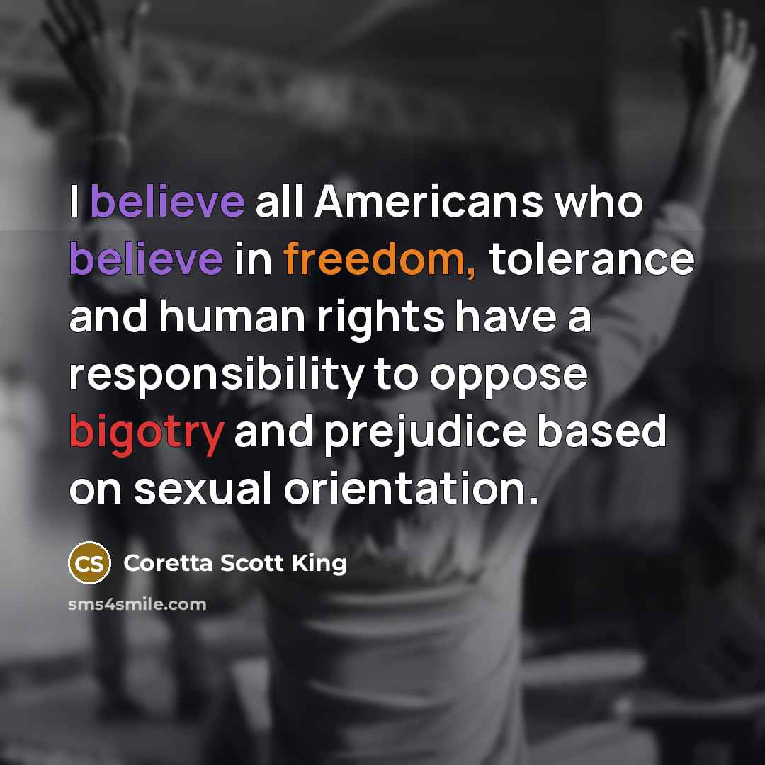 “I believe all Americans who believe in freedom, tolerance and…” quote by Coretta Scott King