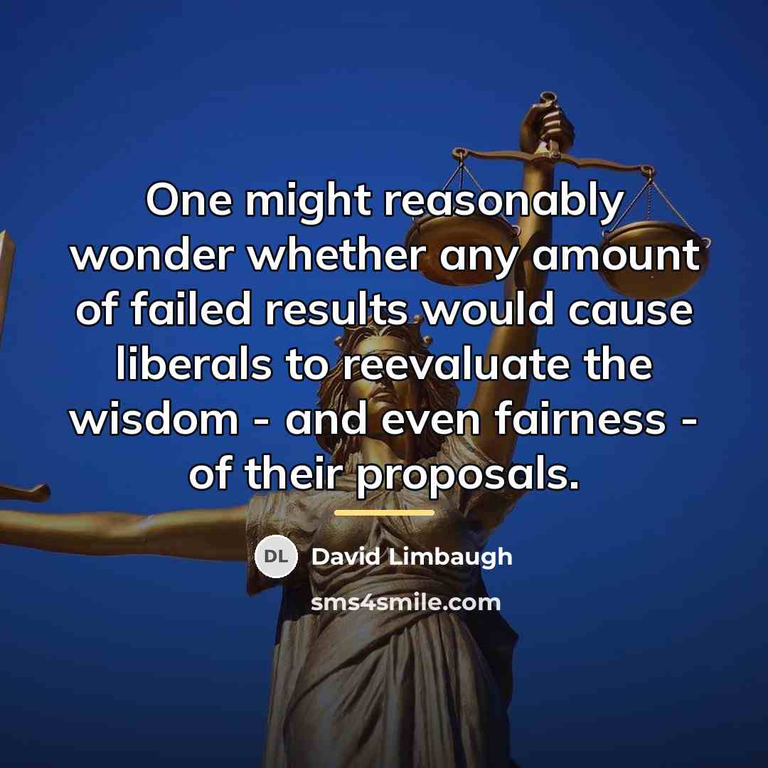 “One might reasonably wonder whether any amount of failed results…” quote by David Limbaugh
