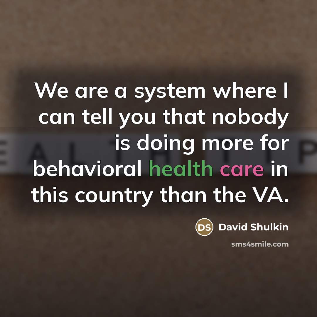 “We are a system where I can tell you that…” quote by David Shulkin