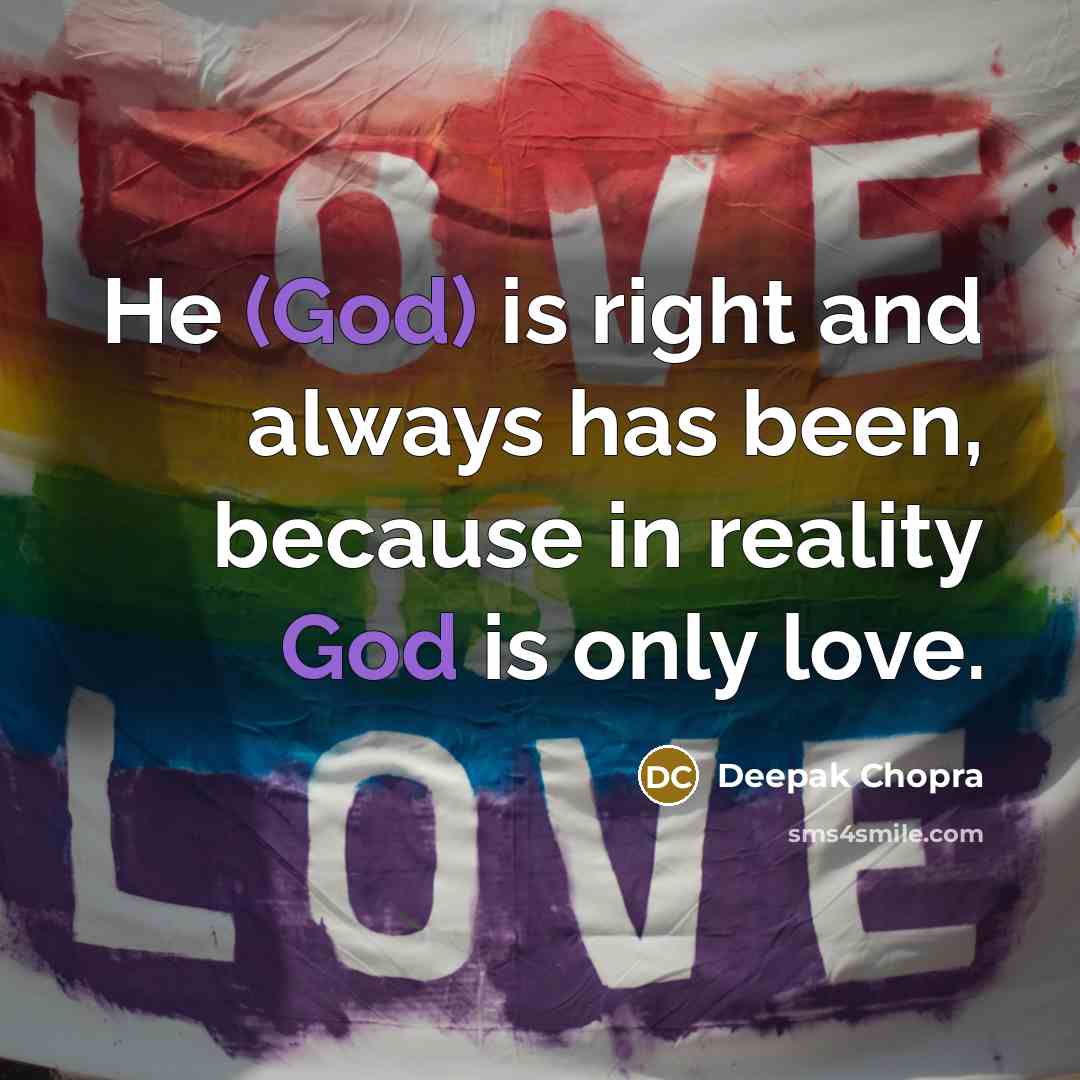 “He (God) is right and always has been, because in…” quote by Deepak Chopra