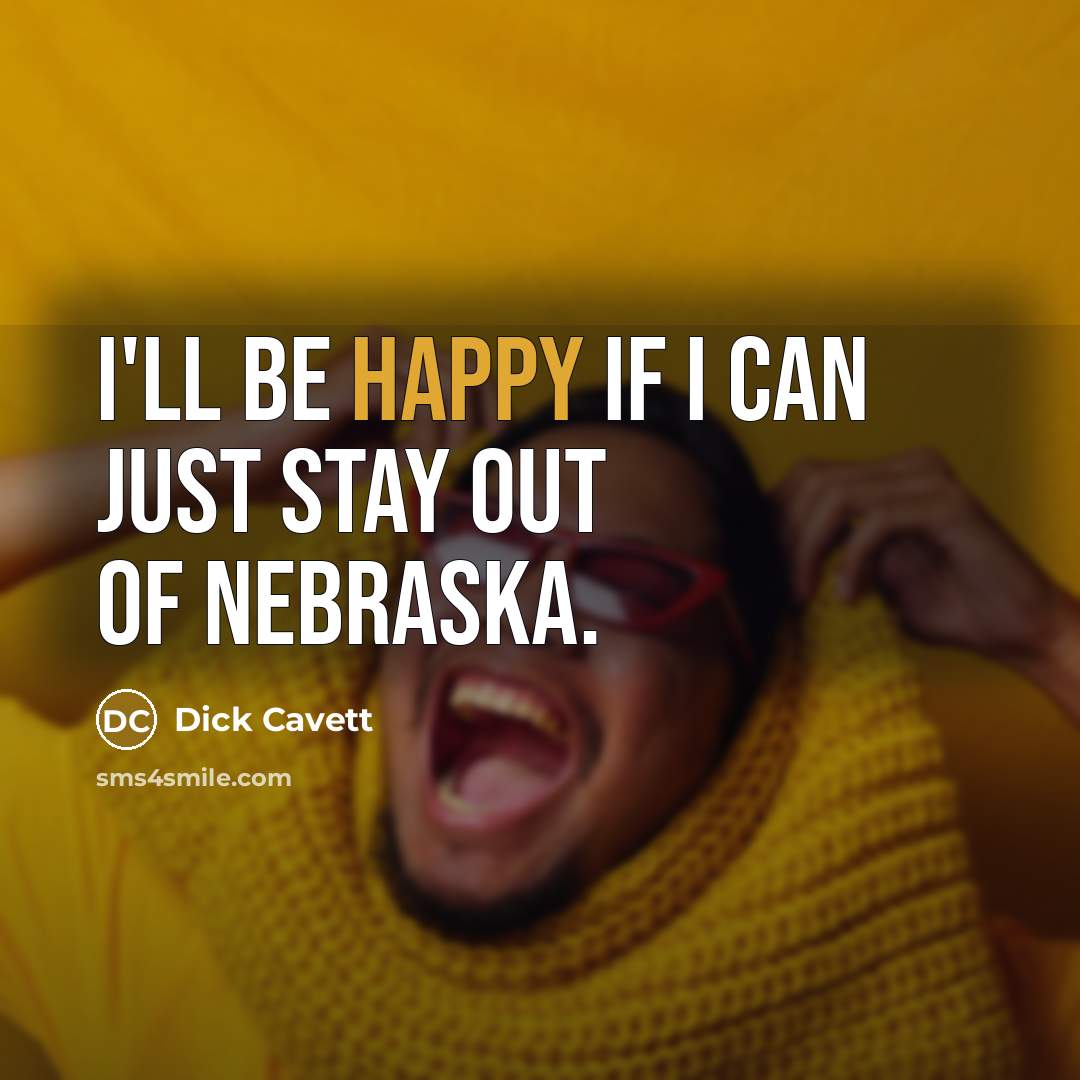 “I'll be happy if I can just stay out of…” quote by Dick Cavett