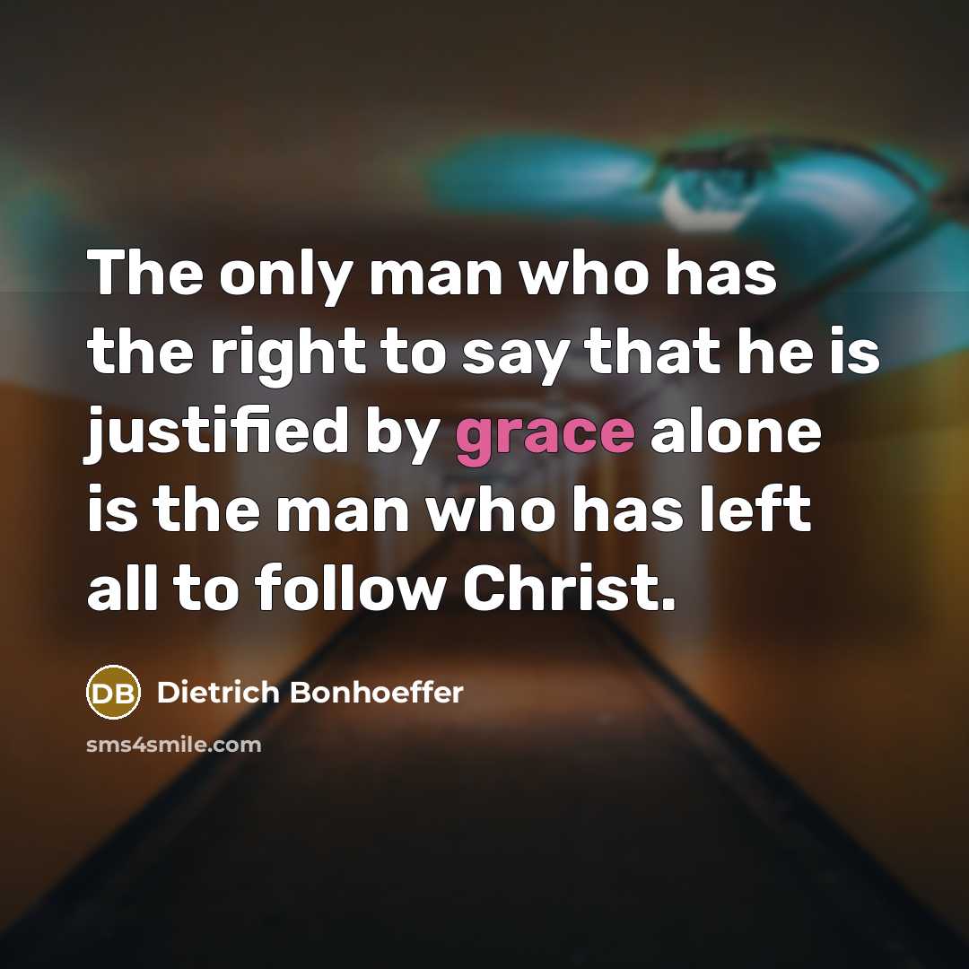“The only man who has the right to say that…” quote by Dietrich Bonhoeffer