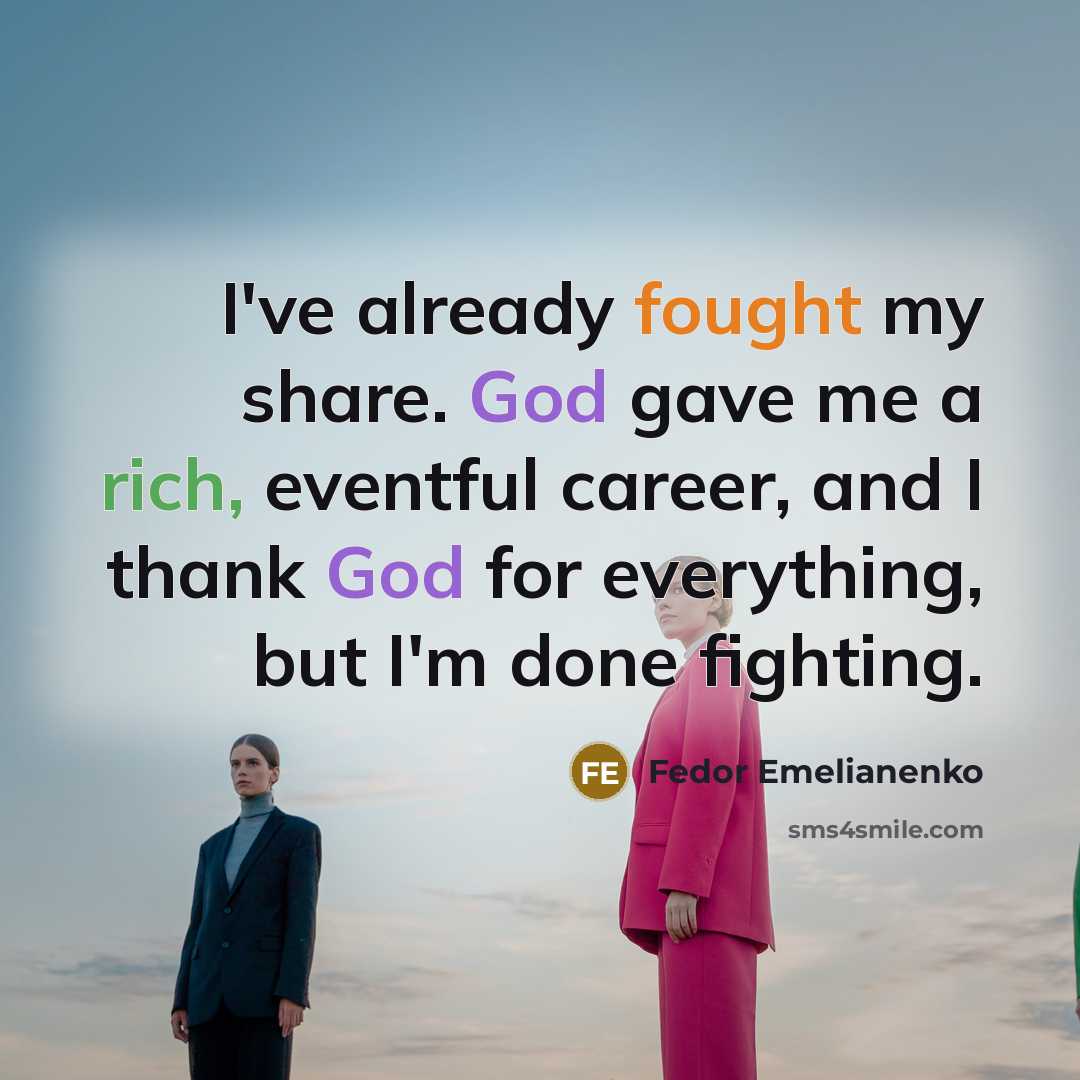 “I've already fought my share. God gave me a rich,…” quote by Fedor Emelianenko