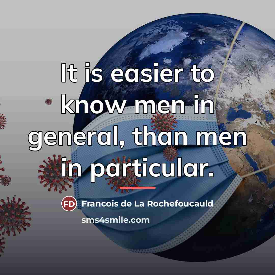 “It is easier to know men in general, than men…” quote by Francois de La Rochefoucauld