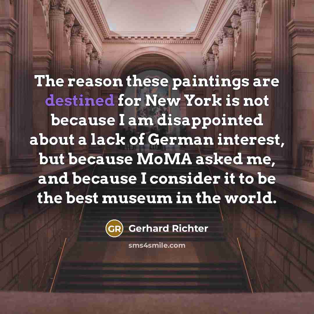 “The reason these paintings are destined for New York is…” quote by Gerhard Richter